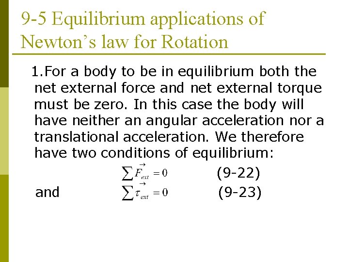 9 -5 Equilibrium applications of Newton’s law for Rotation 1. For a body to 9 -5 Equilibrium applications of Newton’s law for Rotation 1. For a body to