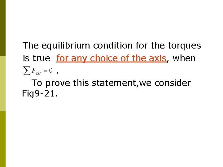 The equilibrium condition for the torques is true for any choice of the axis, The equilibrium condition for the torques is true for any choice of the axis,