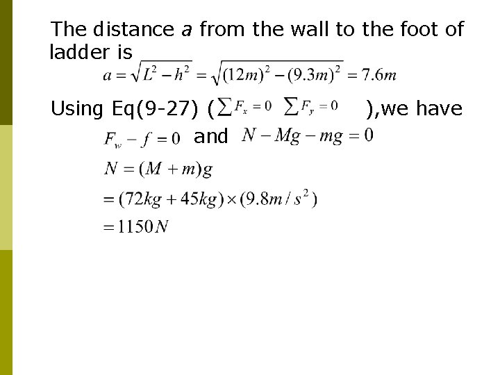 The distance a from the wall to the foot of ladder is Using Eq(9 The distance a from the wall to the foot of ladder is Using Eq(9