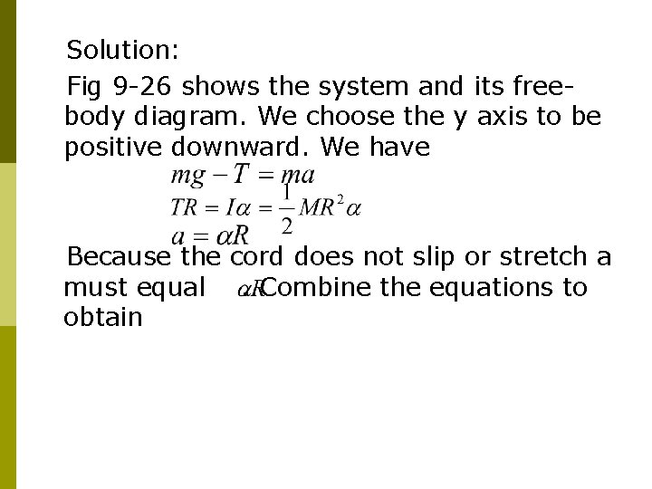 Solution: Fig 9 -26 shows the system and its freebody diagram. We choose the Solution: Fig 9 -26 shows the system and its freebody diagram. We choose the