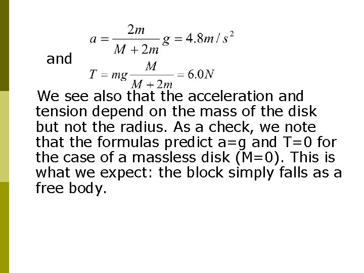 and We see also that the acceleration and tension depend on the mass of and We see also that the acceleration and tension depend on the mass of