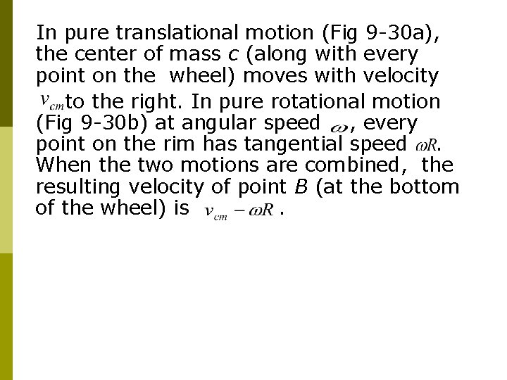 In pure translational motion (Fig 9 -30 a), the center of mass c (along In pure translational motion (Fig 9 -30 a), the center of mass c (along