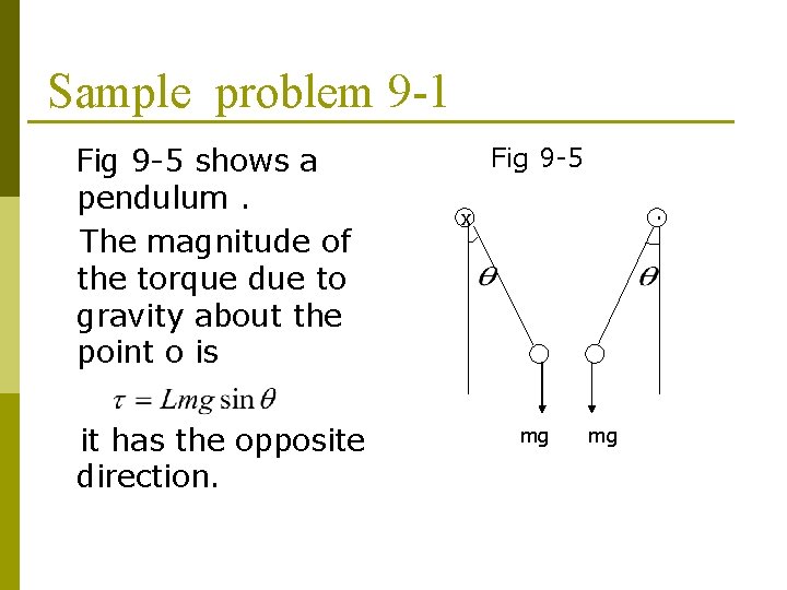 Sample problem 9 -1 Fig 9 -5 shows a pendulum. The magnitude of the Sample problem 9 -1 Fig 9 -5 shows a pendulum. The magnitude of the