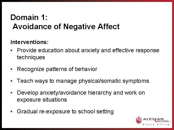 Domain 1: Avoidance of Negative Affect Interventions: • Provide education about anxiety and effective