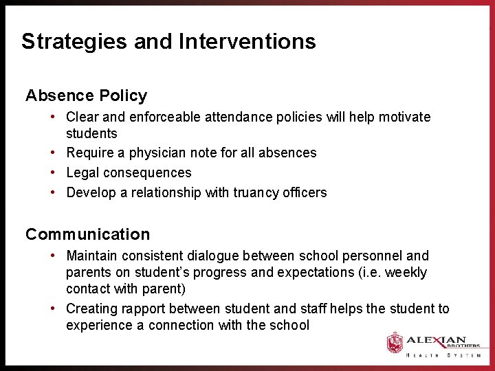Strategies and Interventions Absence Policy • Clear and enforceable attendance policies will help motivate