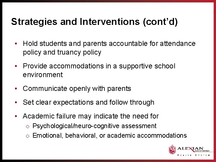 Strategies and Interventions (cont’d) • Hold students and parents accountable for attendance policy and