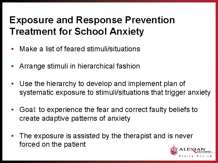 Exposure and Response Prevention Treatment for School Anxiety • Make a list of feared