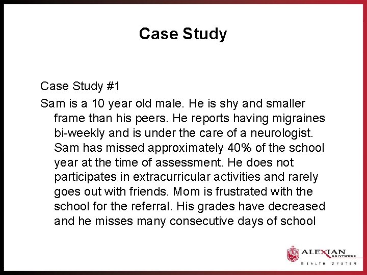 Case Study #1 Sam is a 10 year old male. He is shy and
