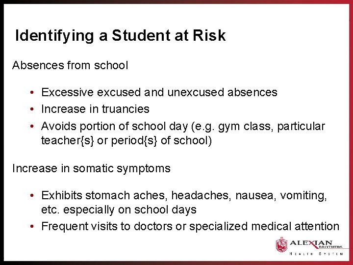 Identifying a Student at Risk Absences from school • Excessive excused and unexcused absences