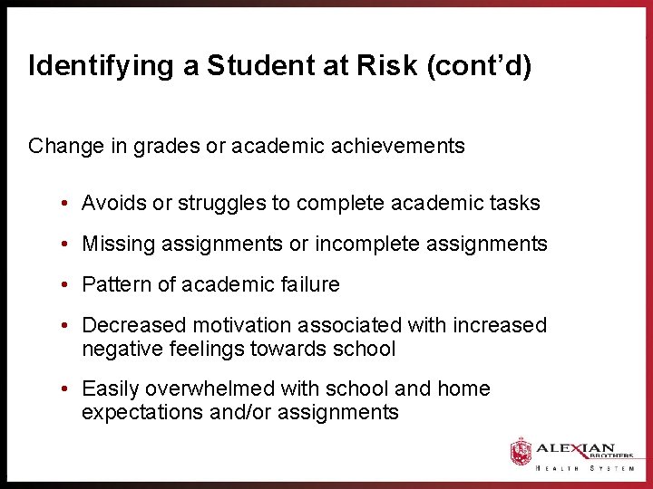 Identifying a Student at Risk (cont’d) Change in grades or academic achievements • Avoids