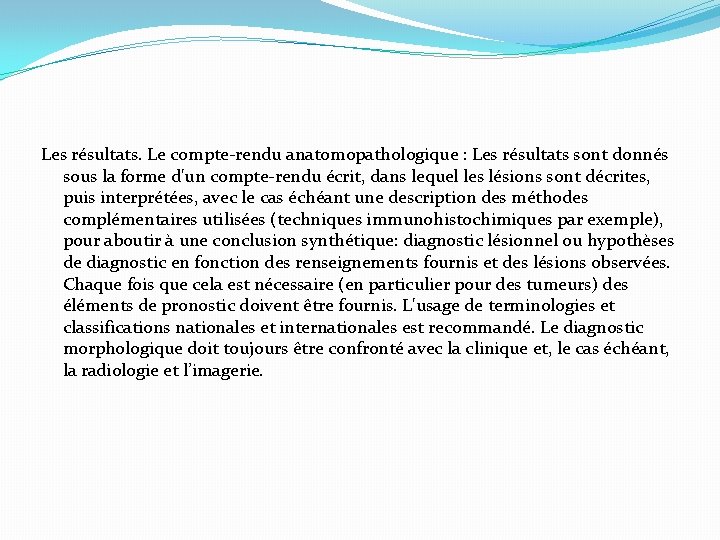 Les résultats. Le compte-rendu anatomopathologique : Les résultats sont donnés sous la forme d'un