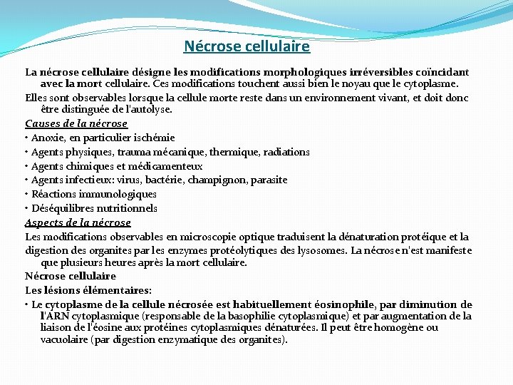 Nécrose cellulaire La nécrose cellulaire désigne les modifications morphologiques irréversibles coïncidant avec la mort