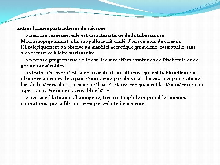  • autres formes particulières de nécrose o nécrose caséeuse: elle est caractéristique de