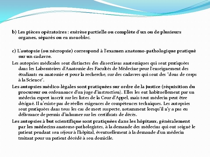 b) Les pièces opératoires : exérèse partielle ou complète d'un ou de plusieurs organes,