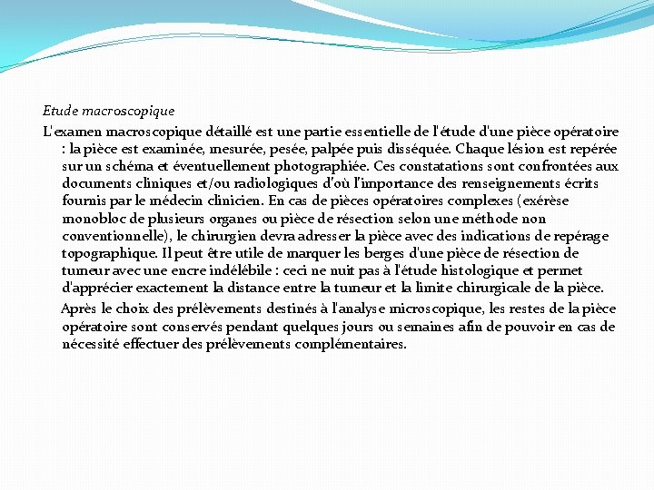 Etude macroscopique L'examen macroscopique détaillé est une partie essentielle de l'étude d'une pièce opératoire