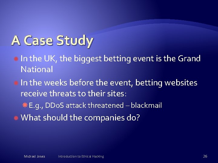 A Case Study In the UK, the biggest betting event is the Grand National