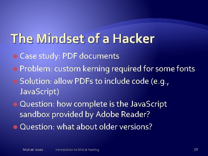 The Mindset of a Hacker Case study: PDF documents Problem: custom kerning required for