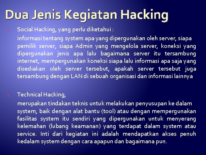 Dua Jenis Kegiatan Hacking 1. Social Hacking, yang perlu diketahui : informasi tentang system