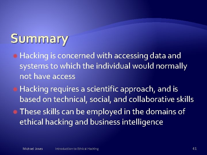 Summary Hacking is concerned with accessing data and systems to which the individual would