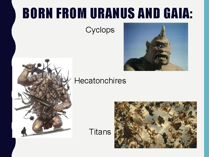 BORN FROM URANUS AND GAIA: Cyclops Hecatonchires Titans 