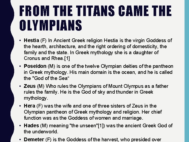 FROM THE TITANS CAME THE OLYMPIANS • Hestia (F) In Ancient Greek religion Hestia