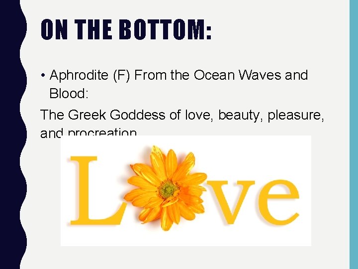 ON THE BOTTOM: • Aphrodite (F) From the Ocean Waves and Blood: The Greek