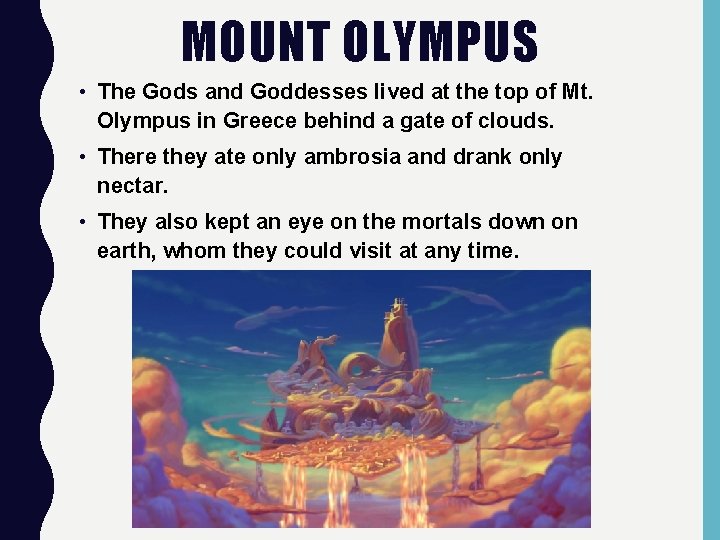 MOUNT OLYMPUS • The Gods and Goddesses lived at the top of Mt. Olympus
