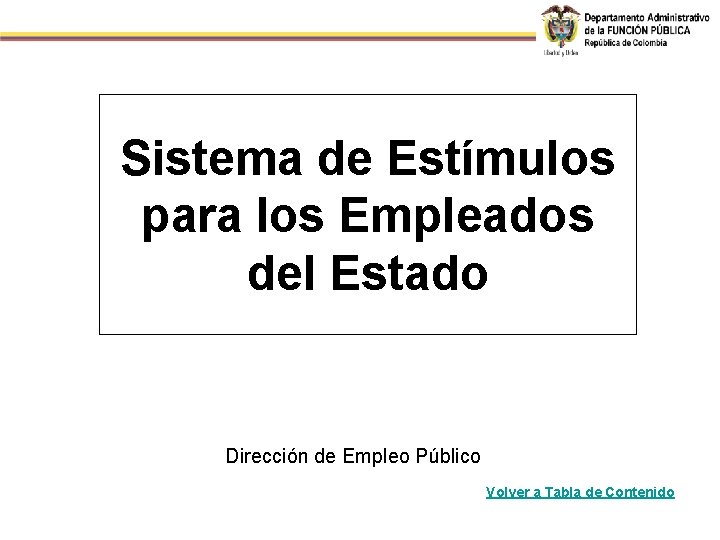 Sistema de Estímulos para los Empleados del Estado Dirección de Empleo Público Volver a