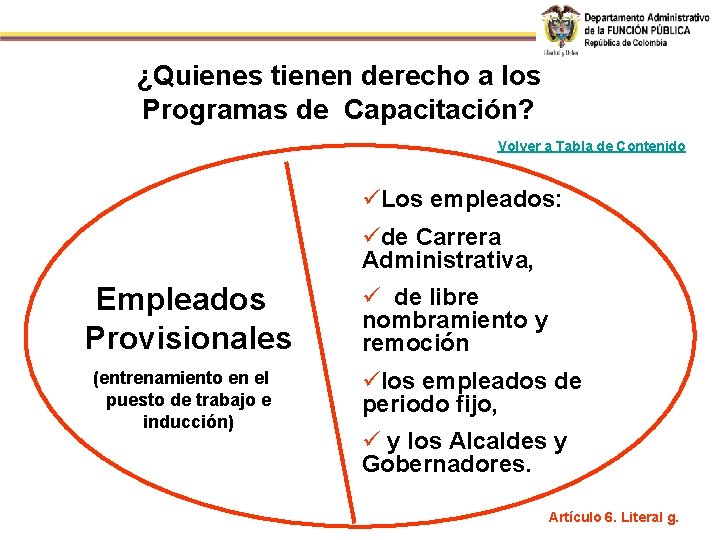 ¿Quienes tienen derecho a los Programas de Capacitación? Volver a Tabla de Contenido üLos