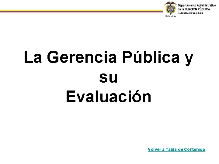 La Gerencia Pública y su Evaluación Volver a Tabla de Contenido 