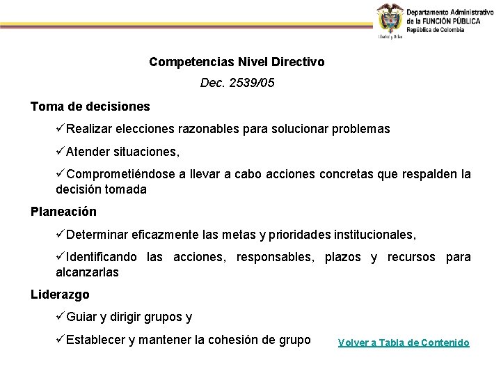 Competencias Nivel Directivo Dec. 2539/05 Toma de decisiones üRealizar elecciones razonables para solucionar problemas