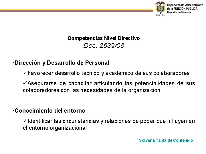 Competencias Nivel Directivo Dec. 2539/05 • Dirección y Desarrollo de Personal üFavorecer desarrollo técnico