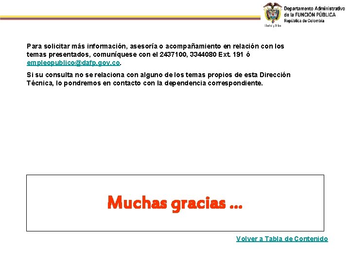 Para solicitar más información, asesoría o acompañamiento en relación con los temas presentados, comuníquese