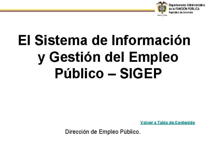 El Sistema de Información y Gestión del Empleo Público – SIGEP Volver a Tabla