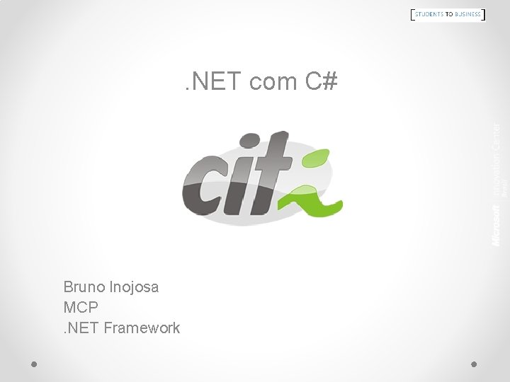 . NET com C# Bruno Inojosa MCP. NET Framework 