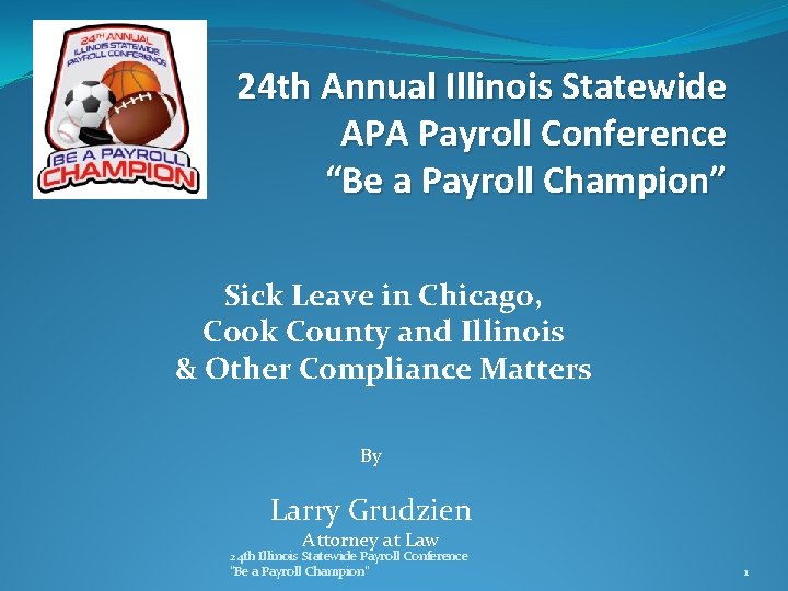 24 th Annual Illinois Statewide APA Payroll Conference “Be a Payroll Champion” Sick Leave