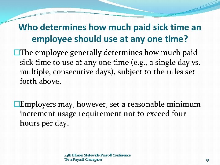 Who determines how much paid sick time an employee should use at any one