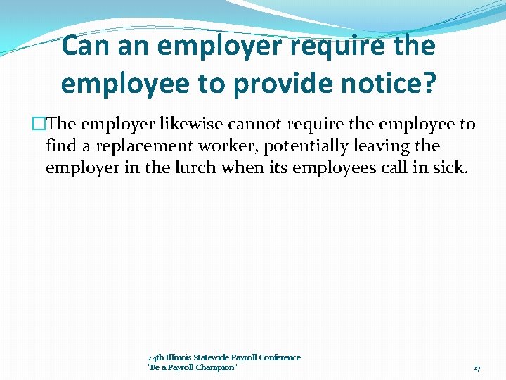 Can an employer require the employee to provide notice? �The employer likewise cannot require