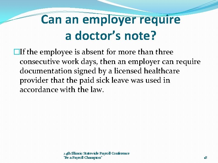 Can an employer require a doctor’s note? �If the employee is absent for more