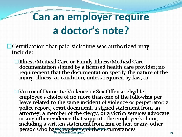 Can an employer require a doctor’s note? �Certification that paid sick time was authorized