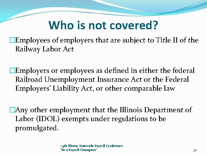 Who is not covered? �Employees of employers that are subject to Title II of
