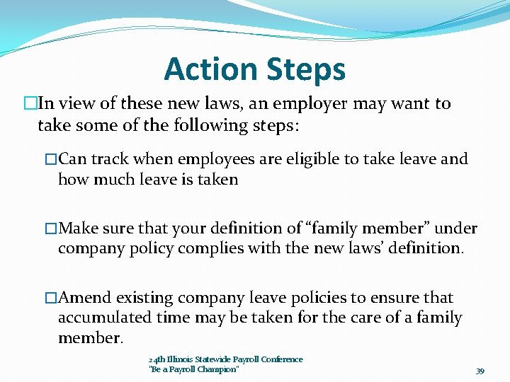 Action Steps �In view of these new laws, an employer may want to take