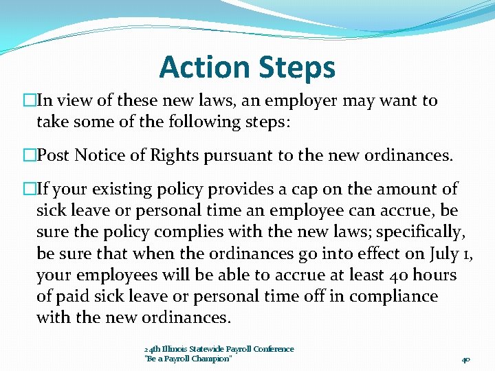 Action Steps �In view of these new laws, an employer may want to take