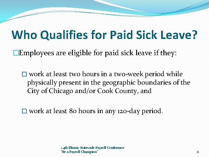 Who Qualifies for Paid Sick Leave? �Employees are eligible for paid sick leave if