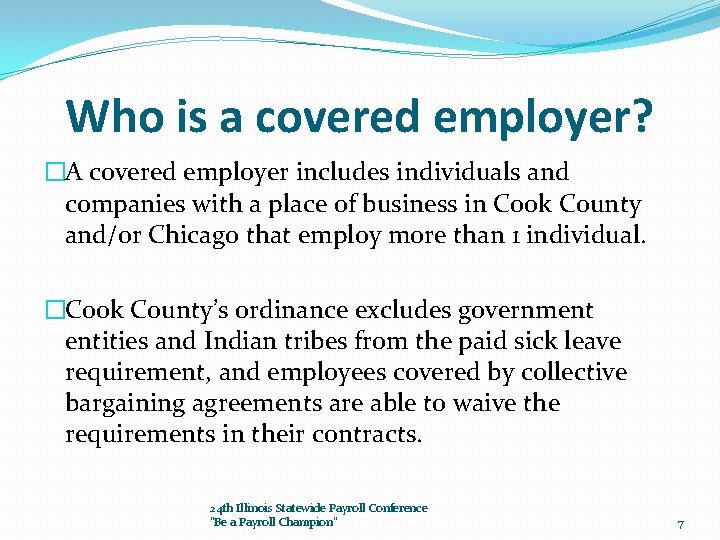 Who is a covered employer? �A covered employer includes individuals and companies with a