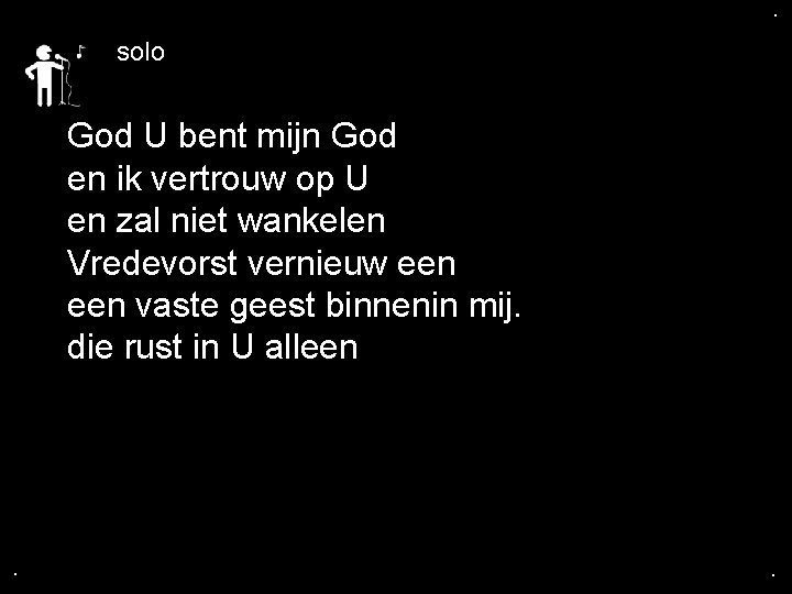 . . solo God U bent mijn God en ik vertrouw op U en