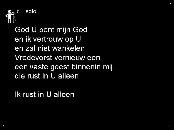 . . solo God U bent mijn God en ik vertrouw op U en