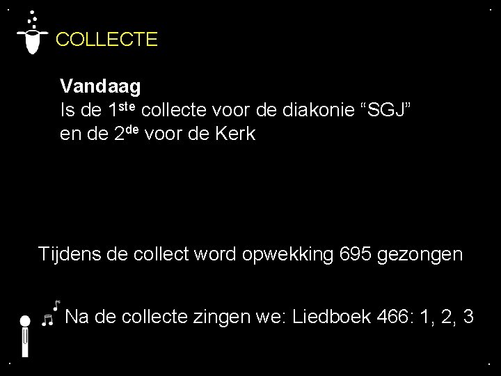 . . COLLECTE Vandaag Is de 1 ste collecte voor de diakonie “SGJ” en