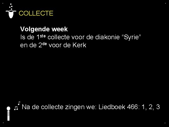 . . COLLECTE Volgende week Is de 1 ste collecte voor de diakonie “Syrie”