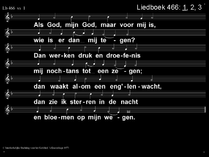 Liedboek 466: 1, 2, 3 . . . 